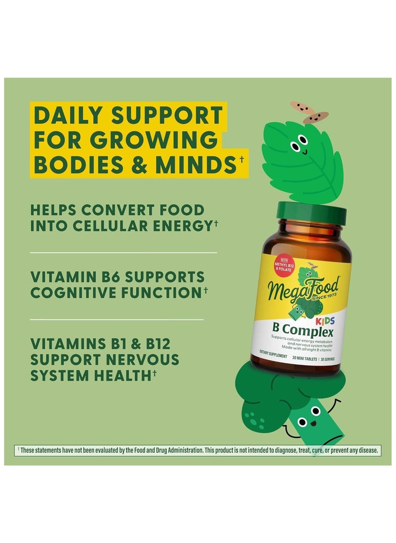 MegaFood Kids B Complex-B Complex SUPPORTS CELLULAR ENERGY METABOLISM AND NERVOUS SYSTEM HEALTHMADE WITH ALL EIGHT B VITAMINS DIETARY SUPPLEMENT 30 MINI TABLETS / 30 SERVINGS
