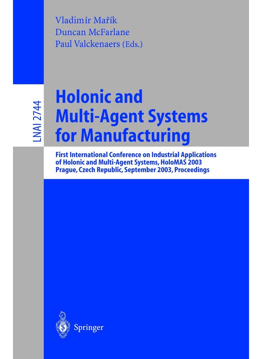 Holonic and Multi-Agent Systems for Manufacturing: First International Conference on Industrial Appli 