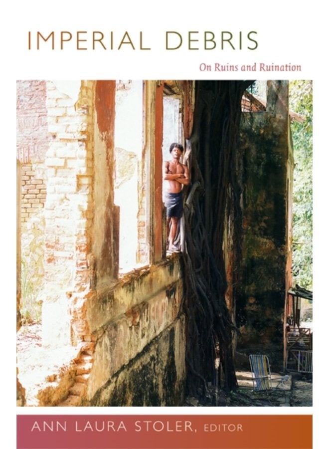 Imperial Debris On Ruins and Ruination - Paperback