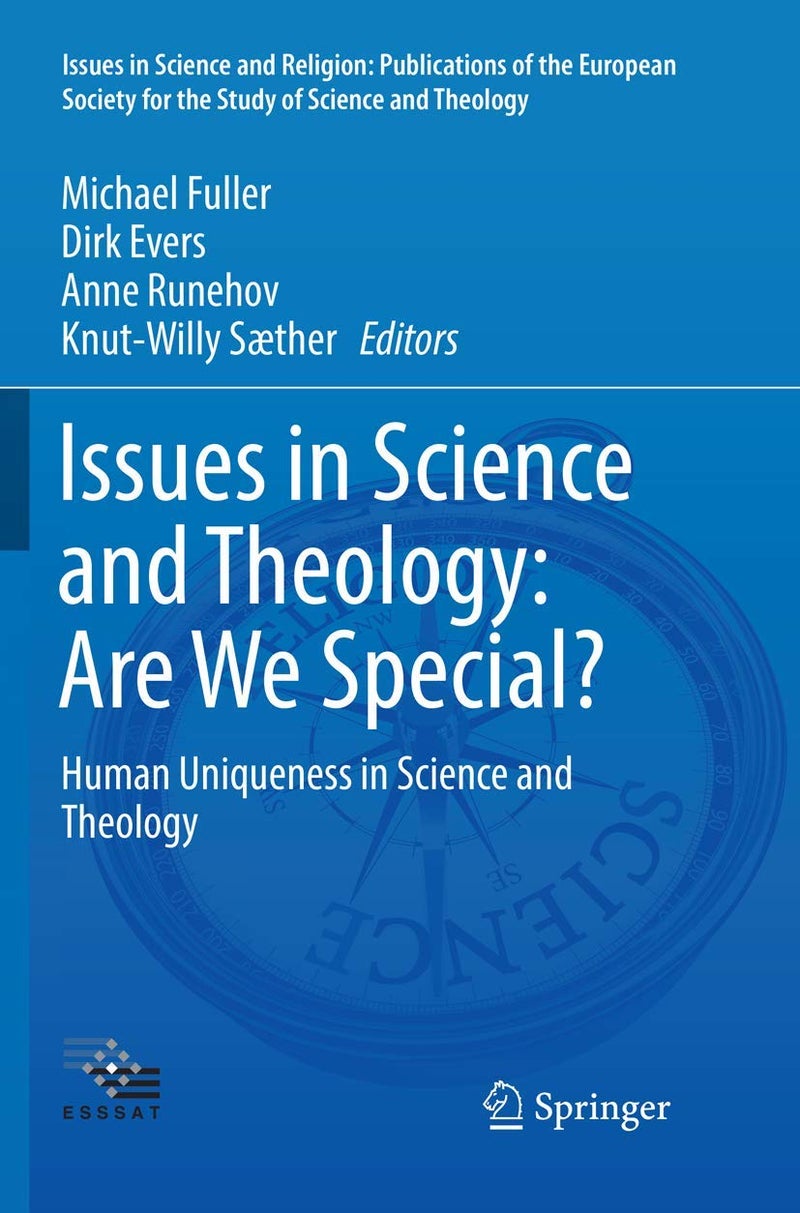 Issues in Science and Theology: Are We Special? : Human Uniqueness in Science and Theology 