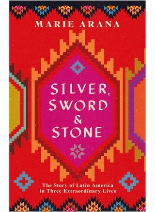 Silver, Sword and Stone: The Story of Latin America in Three Extraordinary Lives - pzsku/Z6C29644015D76C664480Z/45/_/1724834211/a4a89384-487c-4ca5-ac23-6581e434f3a2