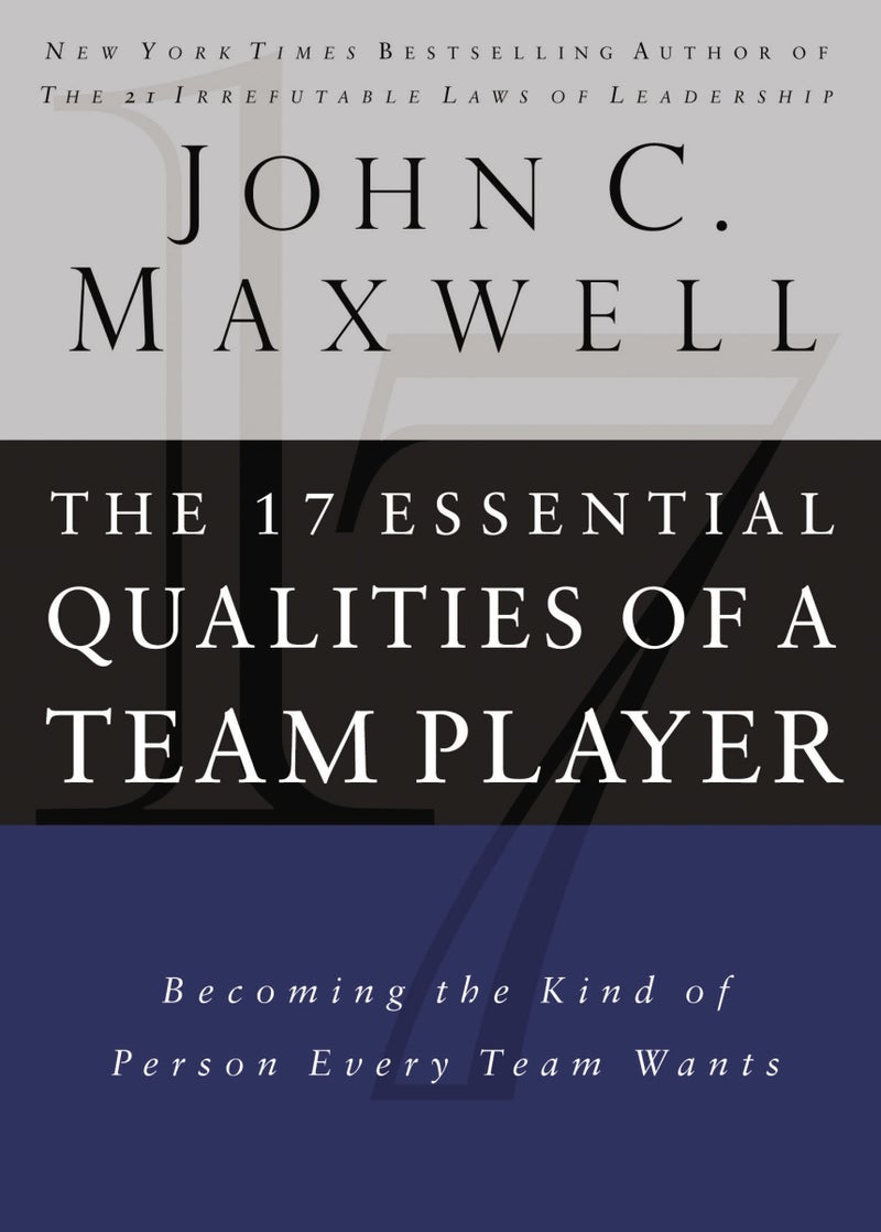 The 17 Essential Qualities of a Team Player: Becoming the Kind of Person Every Team Wants | Authored by John C. Maxwell | Hardcover | Published by Thomas Nelson