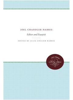 Joel Chandler Harris: Editor and Essayist