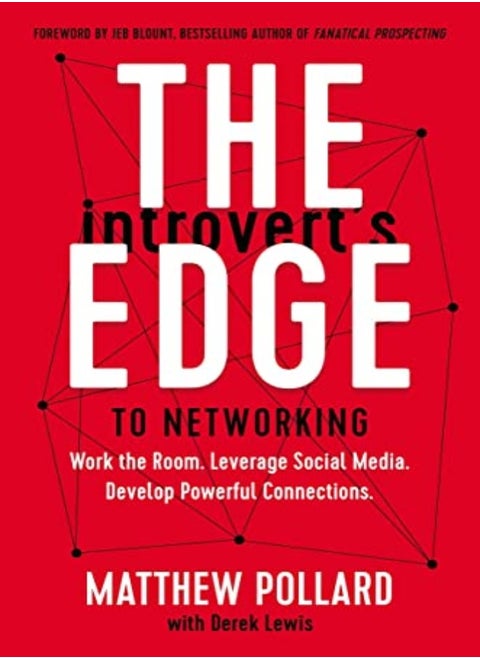 The Introverts Edge To Networking Work The Room Leverage Social Media Develop Powerful Connectio by Pollard, Matthew - Lewis, Derek - Blount, Jeb Paperback