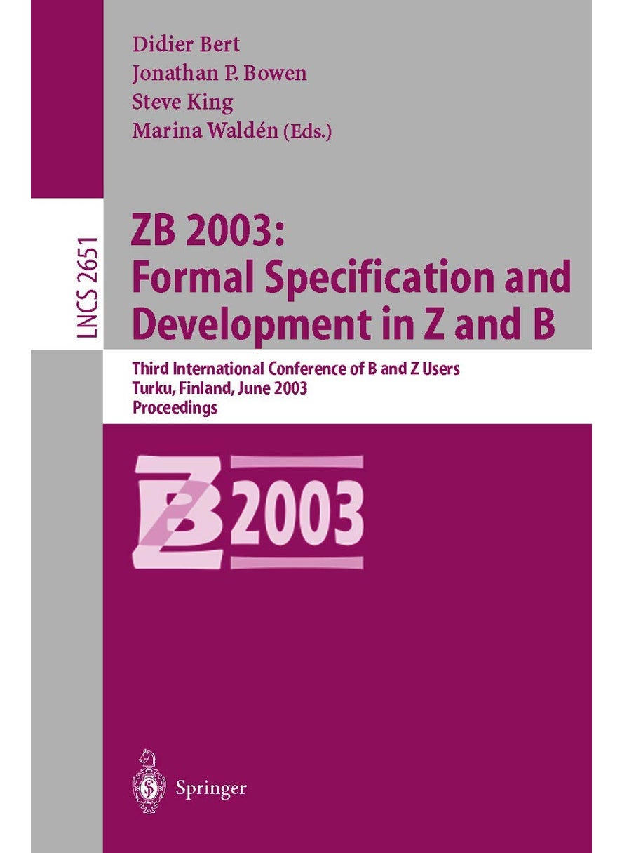 ZB 2003: Formal Specification and Development in Z and B : Third International Conference of B and Z Users, Turku, Finland, June 4-6, 2003, Proceedings 