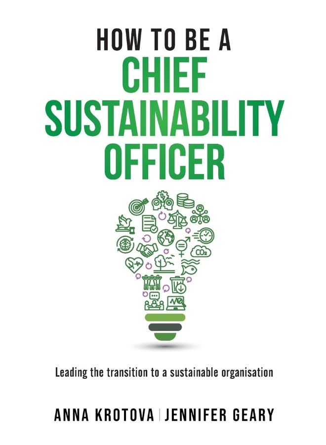How to be a Chief Sustainability Officer: Leading the Transition to a Sustainable Organisation