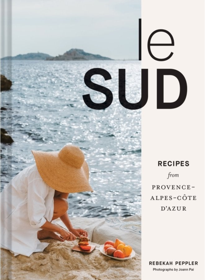 Le Sud Recipes from Provence Alpes Cote d Azur - Hardback