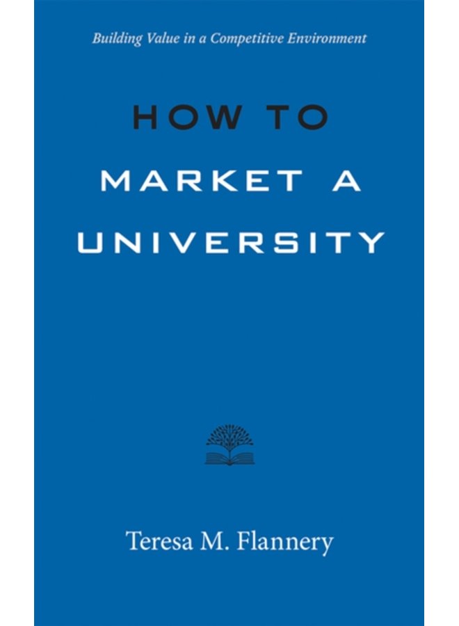 How to Market a University Building Value in a Competitive Environment - Paperback