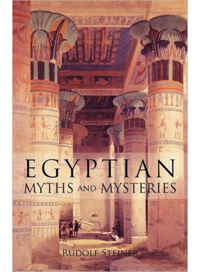 Egyptian Myths and Mysteries Lectures by Rudolf Steiner - Paperback