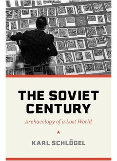 The Soviet Century: Archaeology of a Lost World 