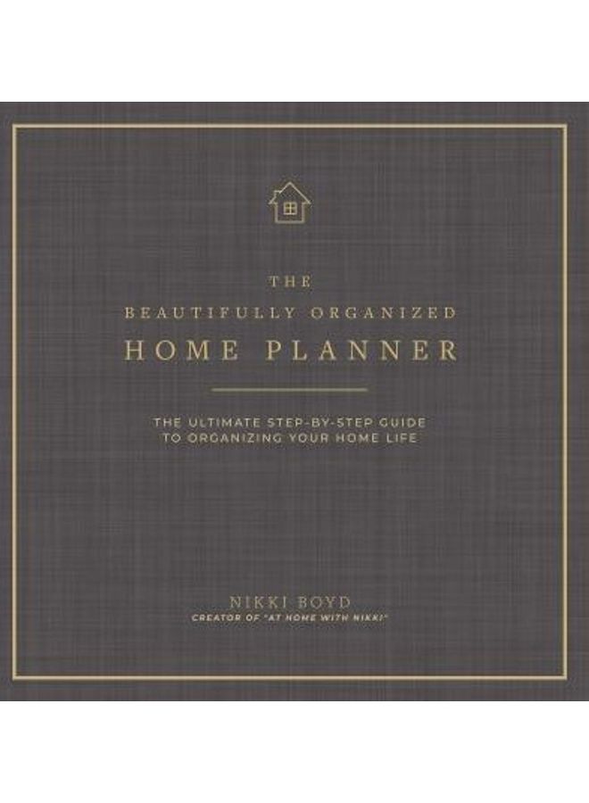 Beautifully Organized Home Planner: The Ultimate Step-By-Step Guide To Organizing Your Home Life - Image 2