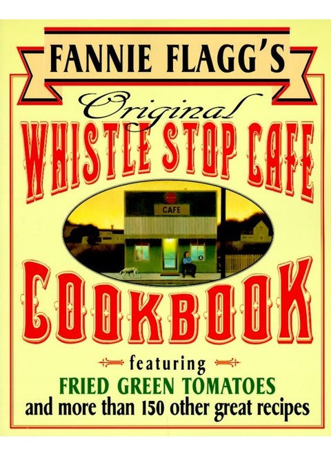 Fannie Flagg's Original Whistle Stop Cafe Cookbook