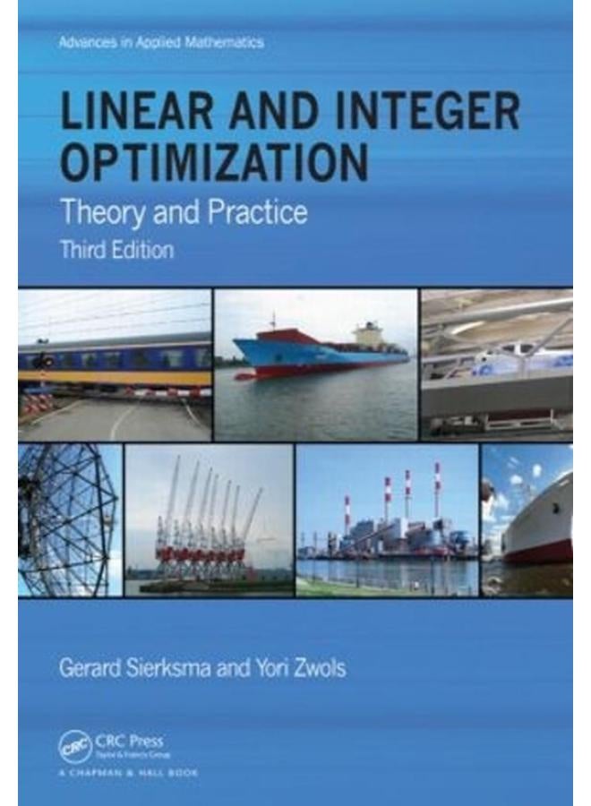 Linear and Integer Optimization: Theory and Practice (Advances in Applied Mathematics)