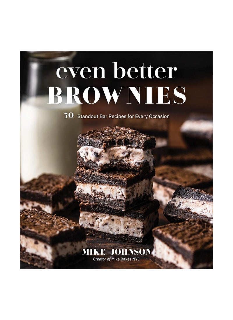 Even Better Brownies  50 Standout Bar Recipes for Every Occasion 