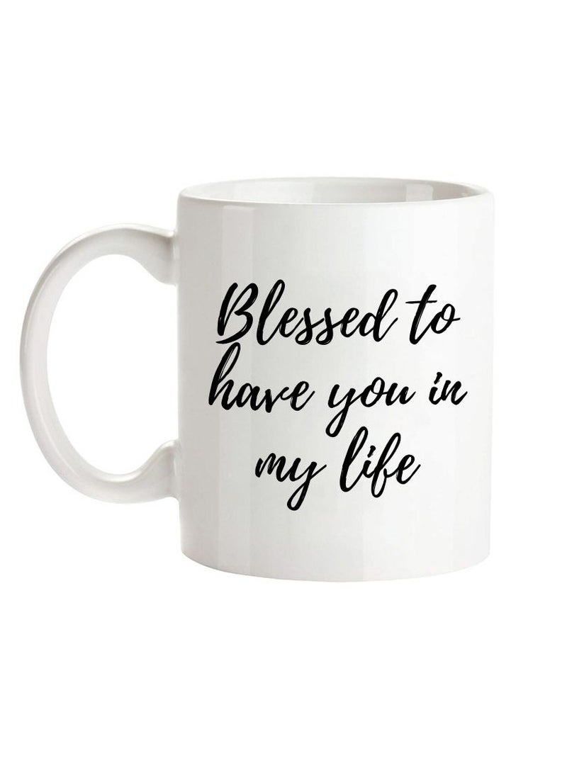 MEC Blessed To Have You in My Life mug 11 oz - Image 1
