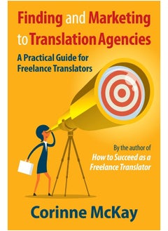 CREATESPACE Finding and Marketing to Translation Agencies: A Practical Guide for Freelance Translators