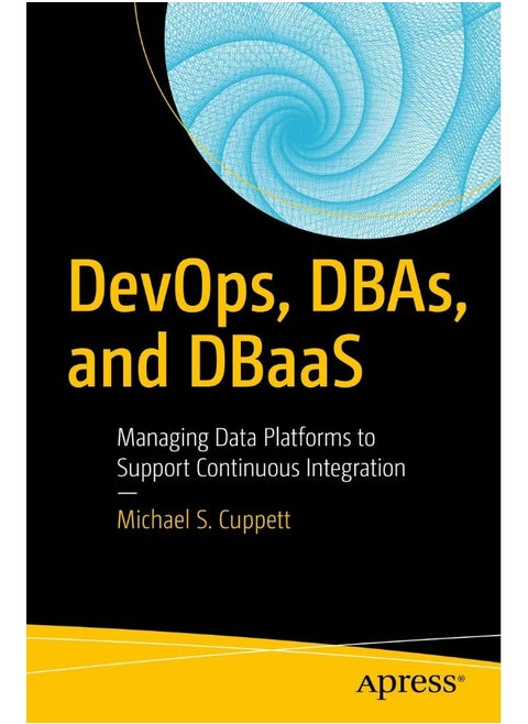 DevOps, DBAs, and DBaaS: Managing Data Platforms to Support Continuous Integration
