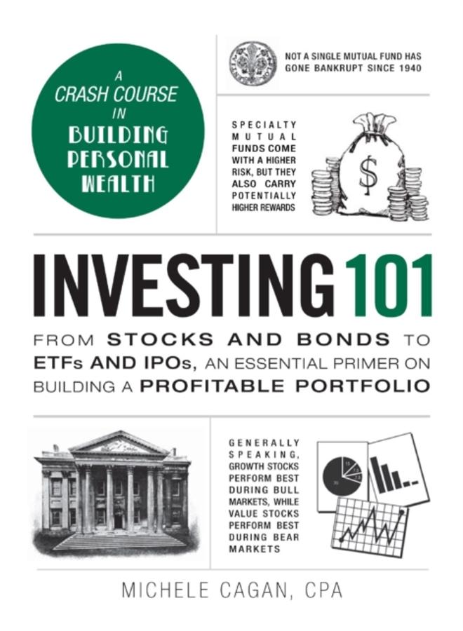 Investing 101 : From Stocks and Bonds to ETFs and IPOs, an Essential Primer on Building a Profitable Portfolio 