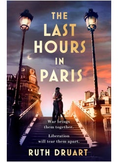 Last Hours in Paris: A powerful, moving and redemptive story of wartime love and sacrifice for fans of historical fiction