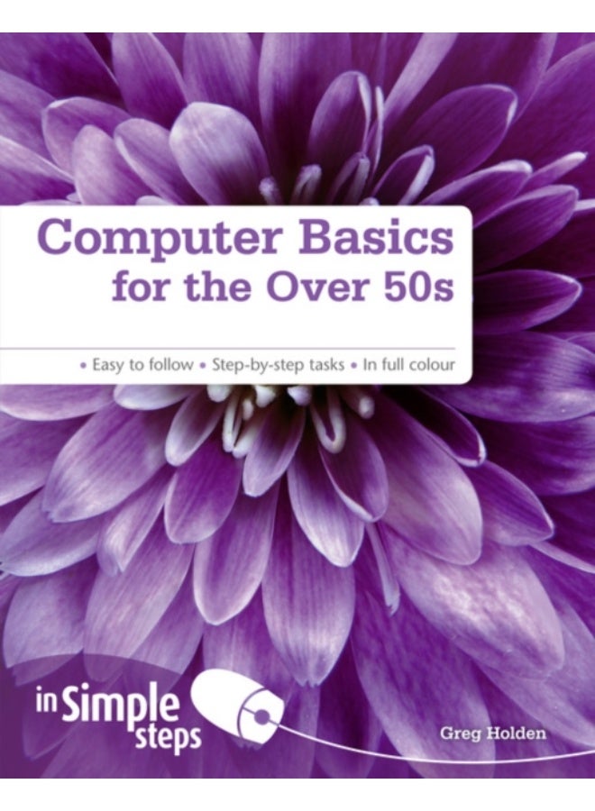Computer Basics for the Over 50s in Simple Steps