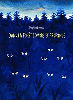 Dans La Foret Sombre Et Profonde by BOURNAY DELPHINE Paperback 