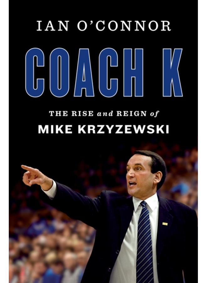 Coach K : The Rise and Reign of Mike Krzyzewski 