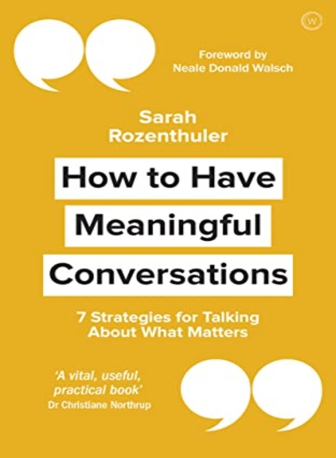 How To Have Meaningful Conversations: 7 Strategies For Talking About What Matters
