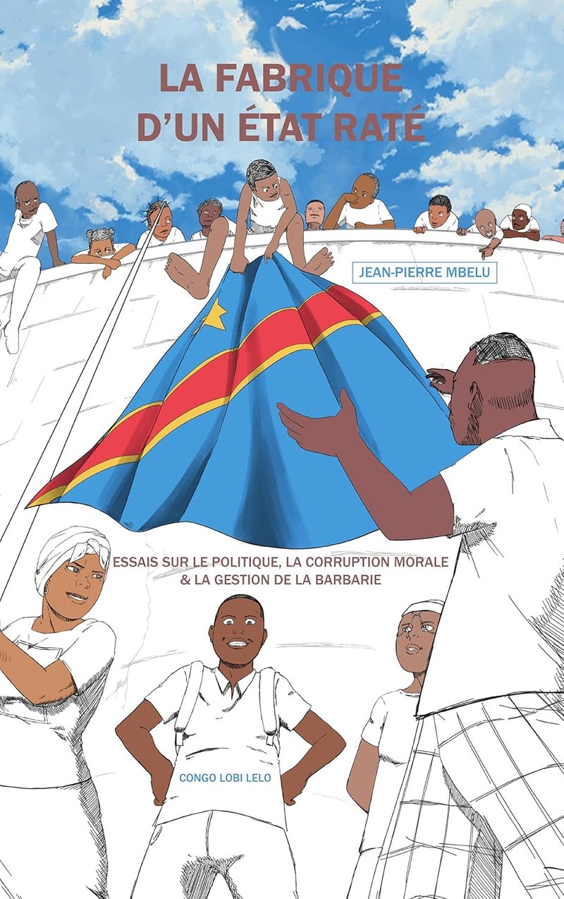 La fabrique d'un Etat raté: Essais sur le politique, la corruption morale et la gestion de la barbarie  - Image 1