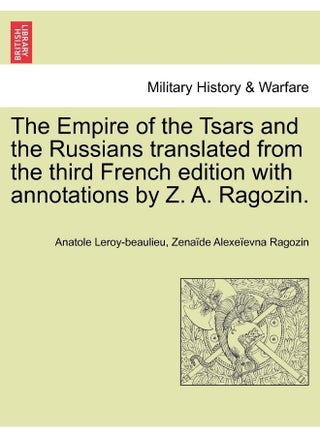 The Empire of the Tsars and the Russians translated from the third French edition with annotations by Z. A. Ragozin. - pzsku/Z6C7D07F50080C7BE9F81Z/45/1749824453/8949f5f6-f02b-4251-b5ea-079ca8330a65