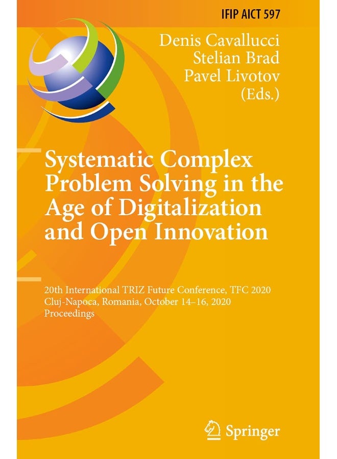 Systematic Complex Problem Solving in the Age of Digitalization and Open Innovation: 20th International TRIZ Future Conference, TFC 2020, Cluj-Napoca, Romania, October 14-16, 2020, Proceedings