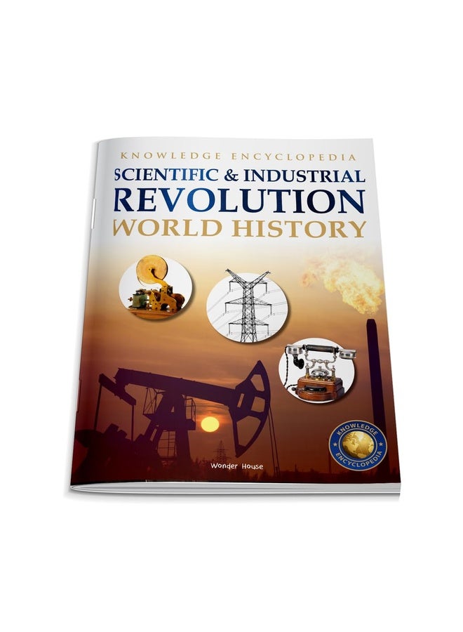 World History - Scientific and Industrial Revolution : Knowledge Encyclopedia For Children