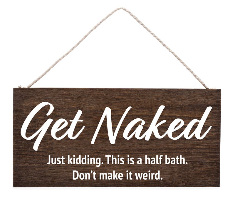 Pulse Brands Get Naked. Just Kidding. This is a Half Bath. Don't Make It Weird - Funny Bathroom Decor Wall Art - Funny Bathroom Signs - Get Naked Sign - Half Bathroom Decor - Guest Bathroom Decor - Rustic (Brown) - Image 1