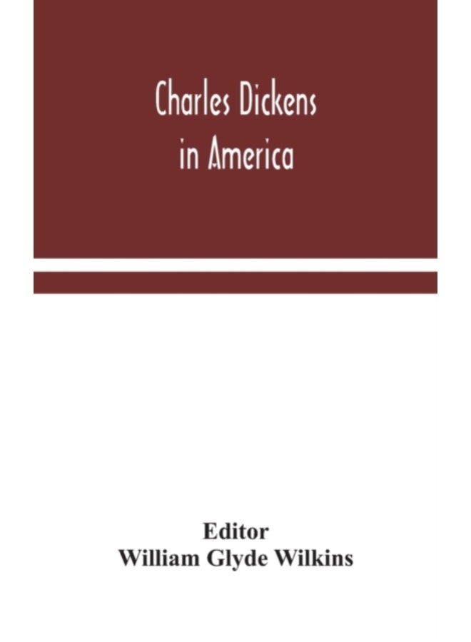 Charles Dickens In America - Hardback