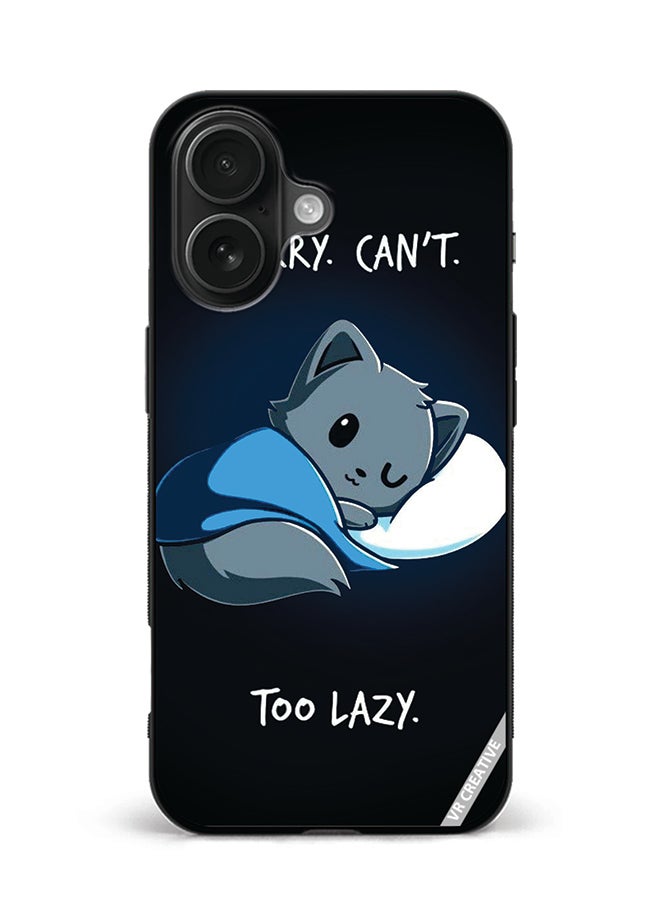 VR CREATIVE Protective Case Cover For Apple iPhone 16 Plus Sorry Cant Too Lazy Design Multicolour