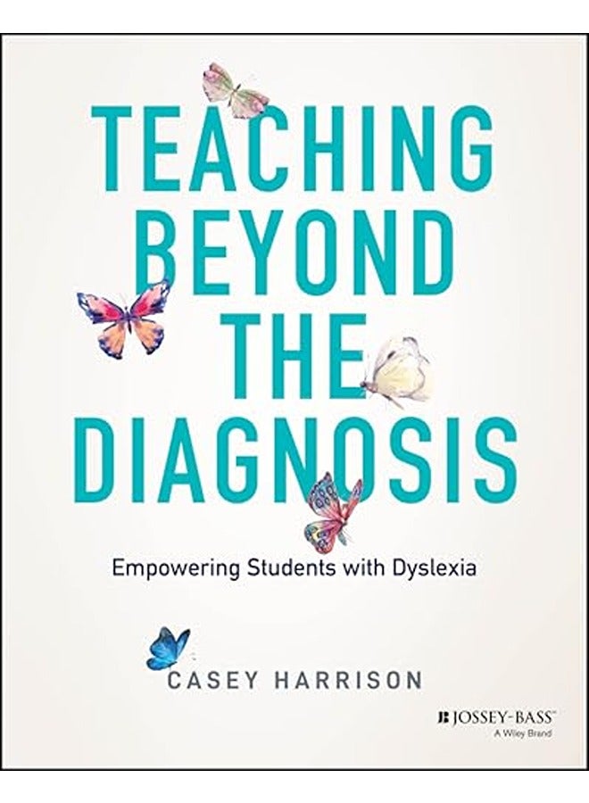 Teaching Beyond the Diagnosis: Empowering Students with Dyslexia