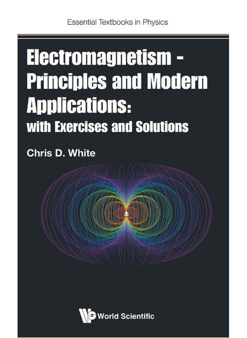 Electromagnetism - Principles and Modern Applications: With Exercises and Solutions