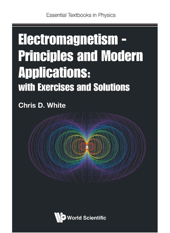 Electromagnetism - Principles and Modern Applications: With Exercises and Solutions 