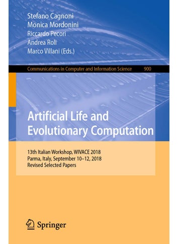 Artificial Life and Evolutionary Computation: 13th Italian Workshop, WIVACE 2018, Parma, Italy, September 10-12, 2018, Revised Selected Papers - pzsku/Z6C9ACB4F98504AA4DAE5Z/45/1749025129/d289a279-be9c-4c99-8158-e29ca152d468