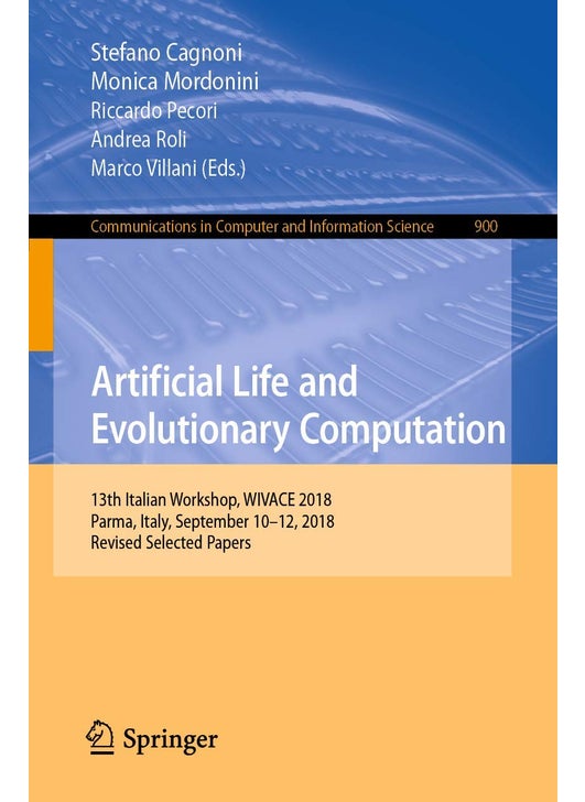 Artificial Life and Evolutionary Computation: 13th Italian Workshop, WIVACE 2018, Parma, Italy, September 10-12, 2018, Revised Selected Papers