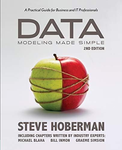 Data Modeling Made Simple A Practical Guide For Business And It Professionals 2Nd Edition