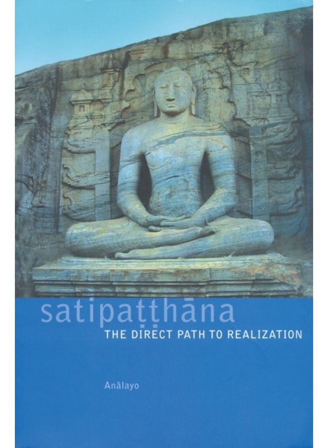 Satipatthana The Direct Path to Realization - Paperback