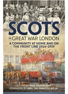 Scots in Great War London: A Community at Home and on the Front Line 1914-1919