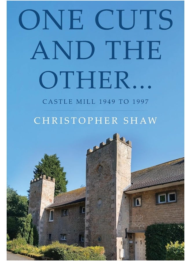 One Cuts and the Other… Castle Mill 1949 to 1997