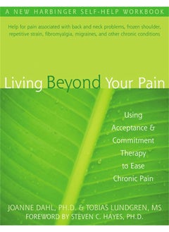 Living Beyond Your Pain: Using Acceptance & Commitment Therapy to Ease Chronic Pain  - Image 1