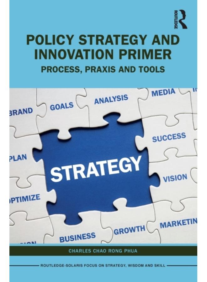 Policy Strategy and Innovation Primer : Process, Praxis and Tools 