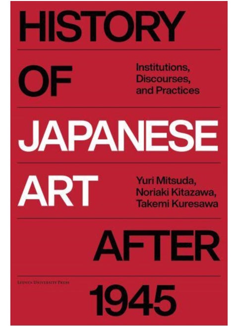History of Japanese Art after 1945 : Institutions, Discourse, Practice