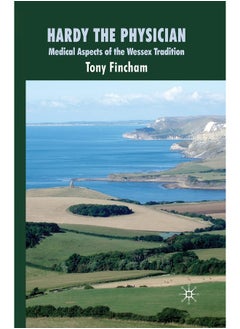 Hardy the Physician: Medical Aspects of the Wessex Tradition 