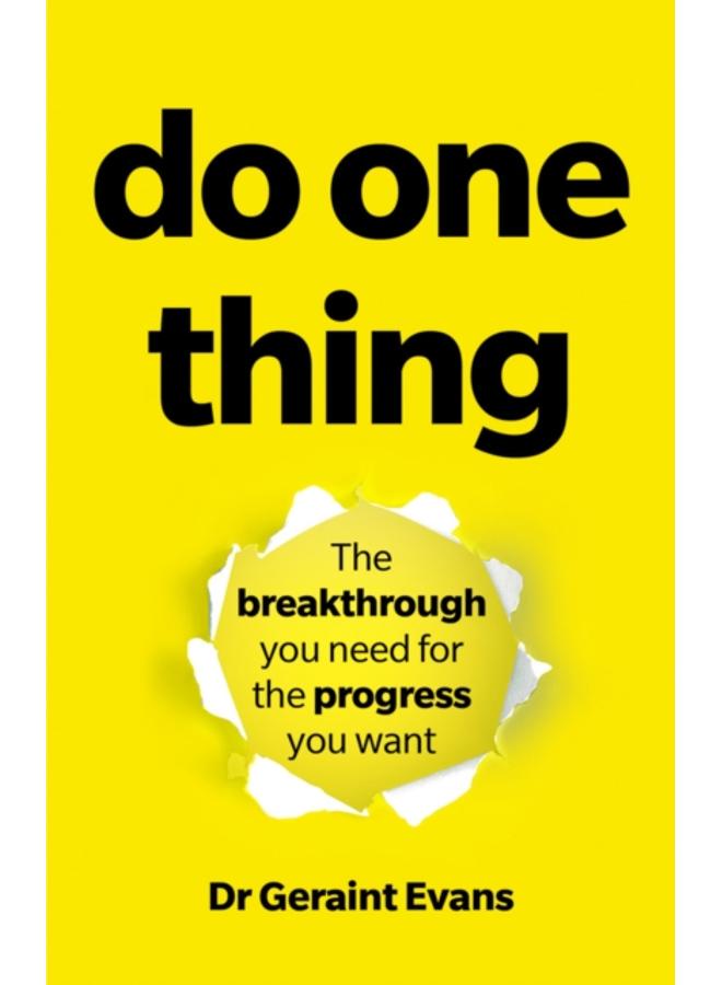 Do One Thing : The breakthrough you need for the progress you want