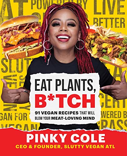 Eat Plants Btch 91 Vegan Recipes That Will Blow Your Meatloving Mind - Image 1
