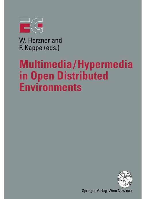Multimedia/Hypermedia in Open Distributed Environments: Proceedings of the Eurographics Symposium in Graz, Austria, June 6-9, 1994